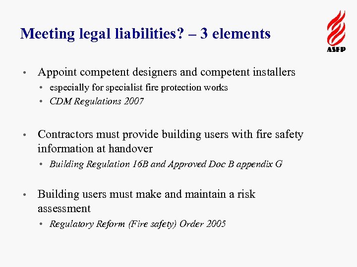 Meeting legal liabilities? – 3 elements • Appoint competent designers and competent installers •