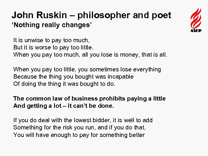 John Ruskin – philosopher and poet ‘Nothing really changes’ It is unwise to pay