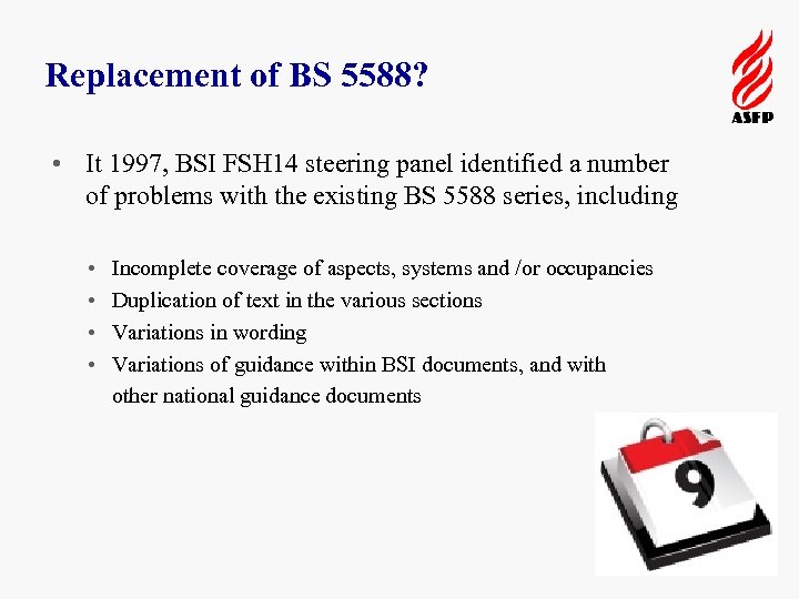 Replacement of BS 5588? • It 1997, BSI FSH 14 steering panel identified a