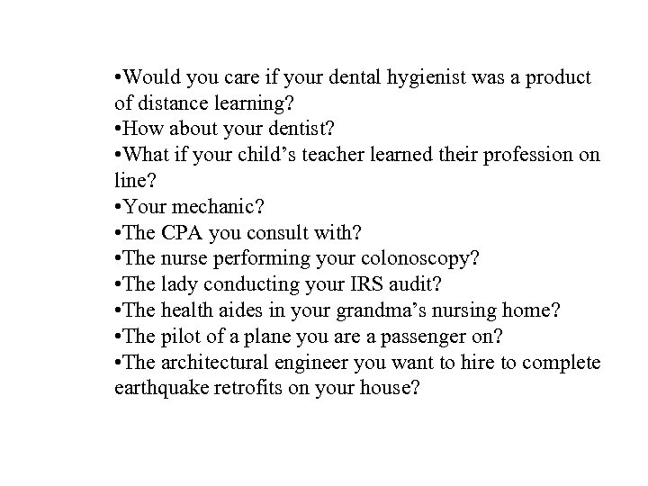  • Would you care if your dental hygienist was a product of distance