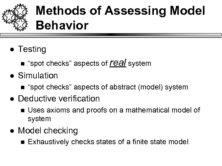 Methods of Assessing Model Behavior l Testing n l Simulation n l “spot checks”