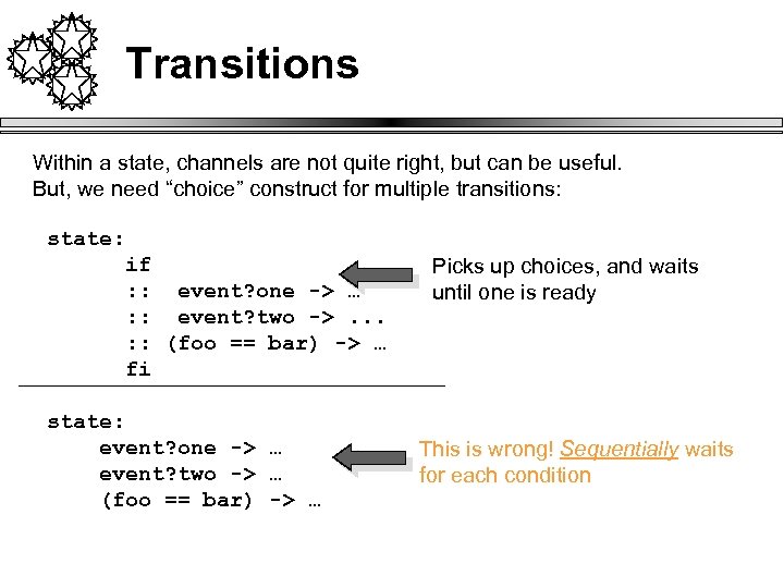 Transitions Within a state, channels are not quite right, but can be useful. But,