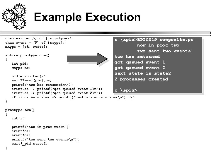 Example Execution chan wait = [5] of {int, mtype}; chan event = [5] of