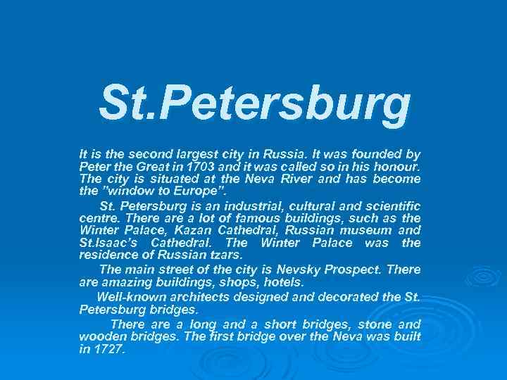 St. Petersburg It is the second largest city in Russia. It was founded by