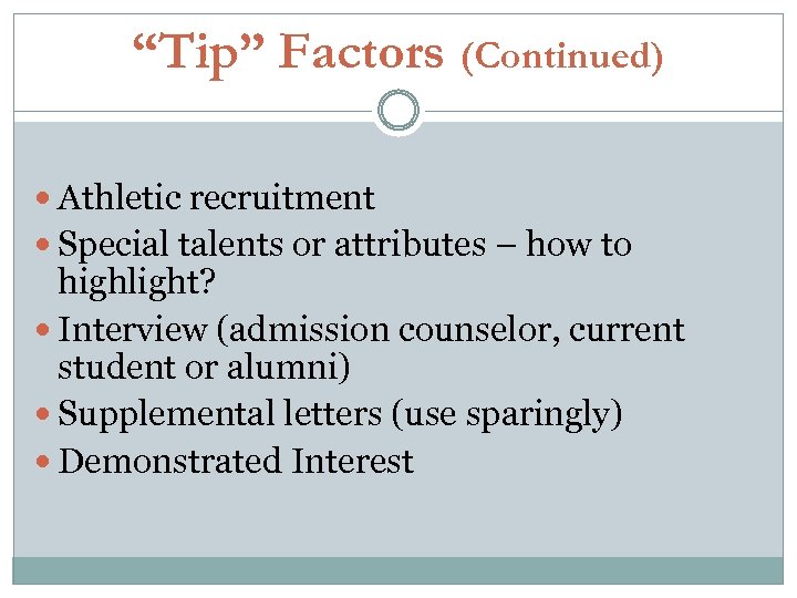 “Tip” Factors (Continued) Athletic recruitment Special talents or attributes – how to highlight? Interview