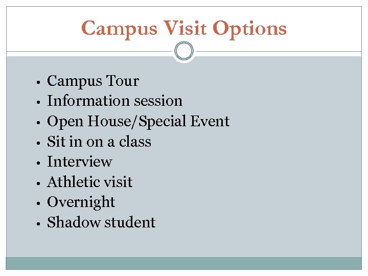 Campus Visit Options • • Campus Tour Information session Open House/Special Event Sit in