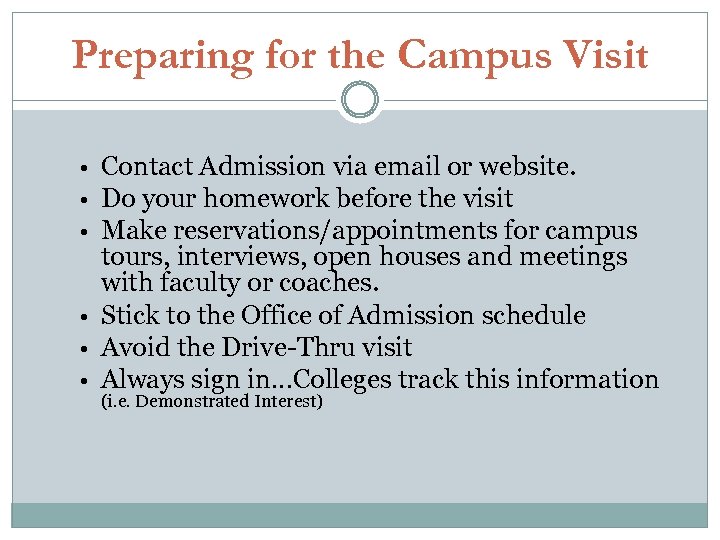 Preparing for the Campus Visit • Contact Admission via email or website. • Do