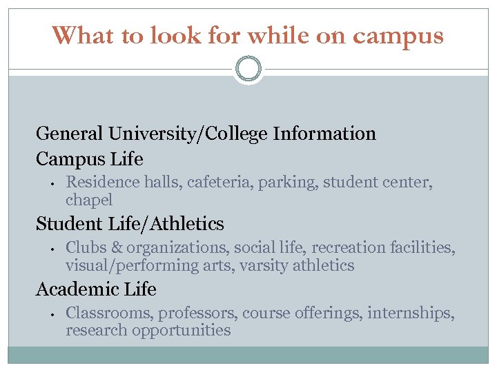 What to look for while on campus General University/College Information Campus Life • Residence
