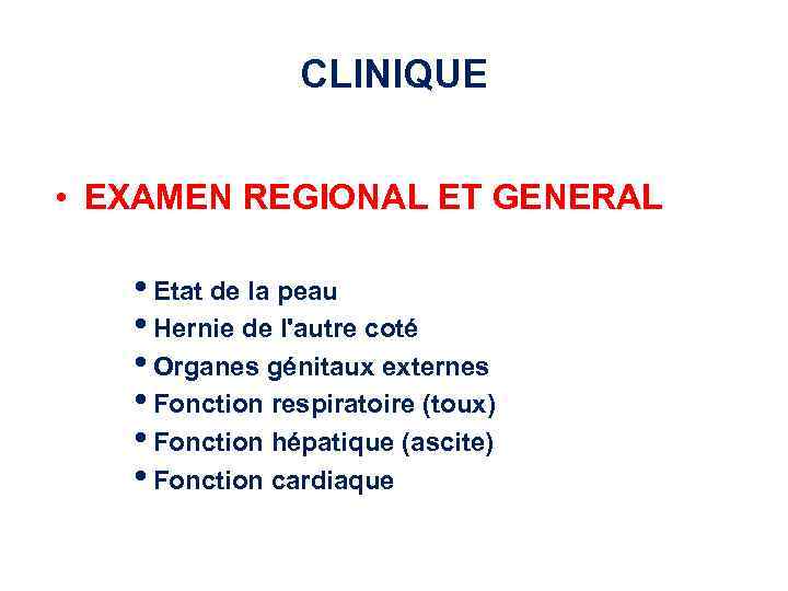 CLINIQUE • EXAMEN REGIONAL ET GENERAL • Etat de la peau • Hernie de