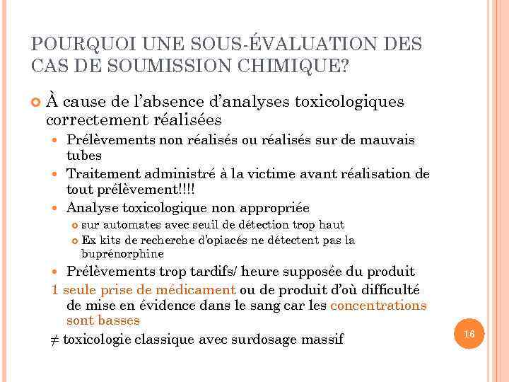 POURQUOI UNE SOUS-ÉVALUATION DES CAS DE SOUMISSION CHIMIQUE? À cause de l’absence d’analyses toxicologiques