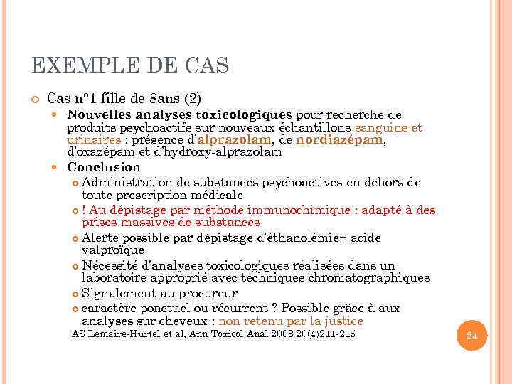 EXEMPLE DE CAS Cas n° 1 fille de 8 ans (2) Nouvelles analyses toxicologiques