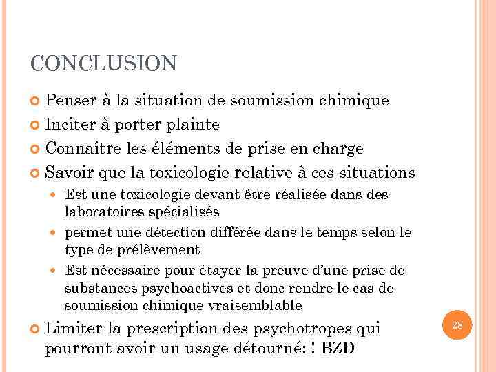 CONCLUSION Penser à la situation de soumission chimique Inciter à porter plainte Connaître les