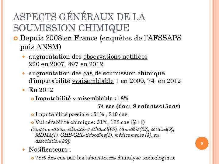 ASPECTS GÉNÉRAUX DE LA SOUMISSION CHIMIQUE Depuis 2008 en France (enquêtes de l’AFSSAPS puis