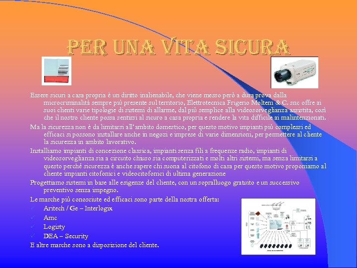 per una vita sicura Essere sicuri a casa propria è un diritto inalienabile, che