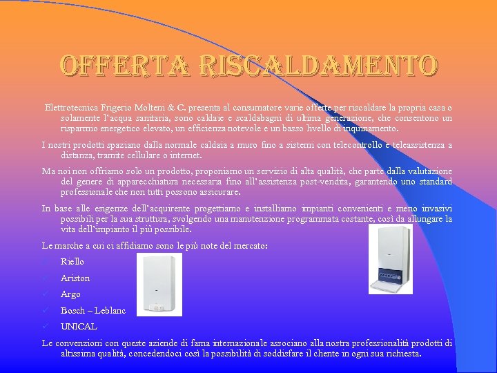 offerta riscaldamento Elettrotecnica Frigerio Molteni & C. presenta al consumatore varie offerte per riscaldare