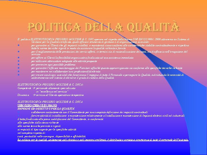 politica della qualità E’ politica ELETTROTECNICA FRIGERIO MOLTENI & C. SNC operare nel rispetto