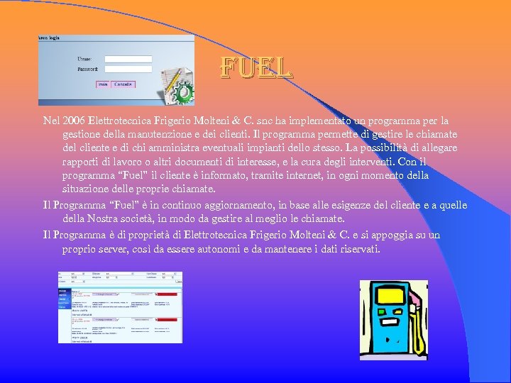 fuel Nel 2006 Elettrotecnica Frigerio Molteni & C. snc ha implementato un programma per