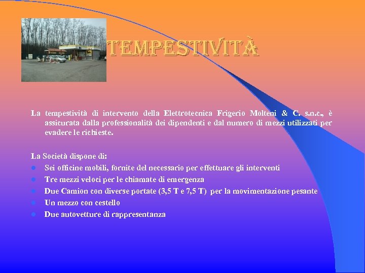 tempestività La tempestività di intervento della Elettrotecnica Frigerio Molteni & C. s. n. c.