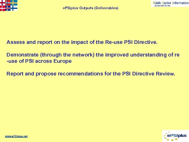 e. PSIplus Outputs (Deliverables) Assess and report on the impact of the Re-use PSI