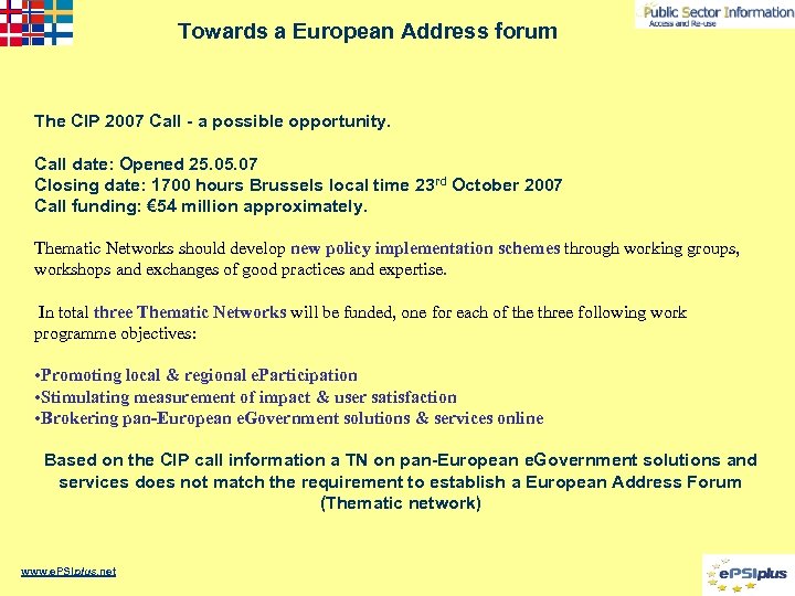 Towards a European Address forum The CIP 2007 Call - a possible opportunity. Call