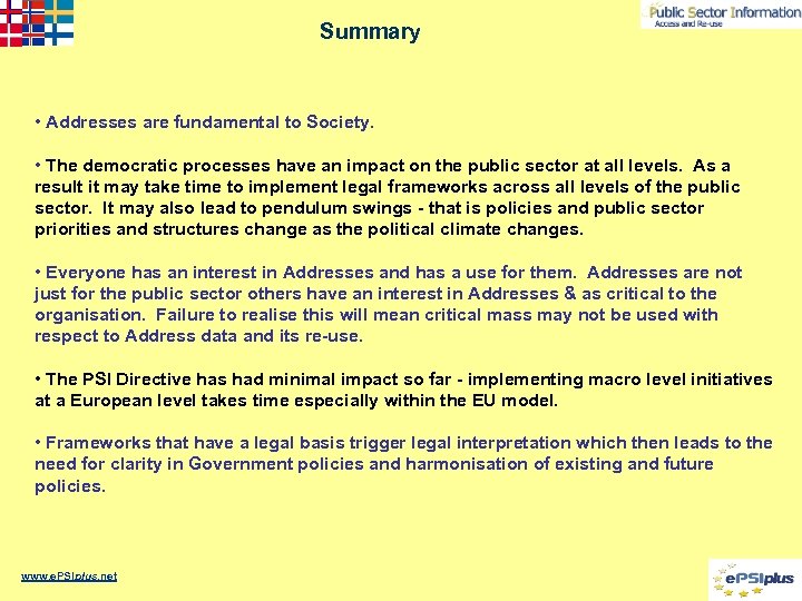 Summary • Addresses are fundamental to Society. • The democratic processes have an impact
