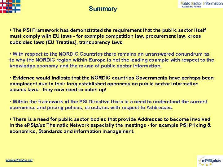 Summary • The PSI Framework has demonstrated the requirement that the public sector itself