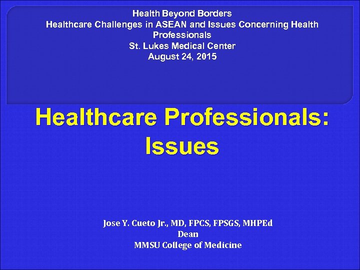 Health Beyond Borders Healthcare Challenges in ASEAN and Issues Concerning Health Professionals St. Lukes