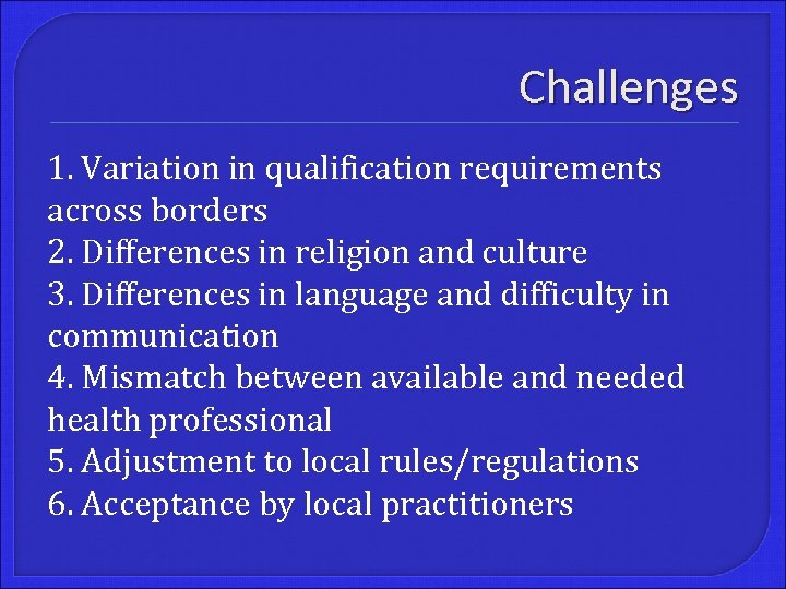 Challenges 1. Variation in qualification requirements across borders 2. Differences in religion and culture