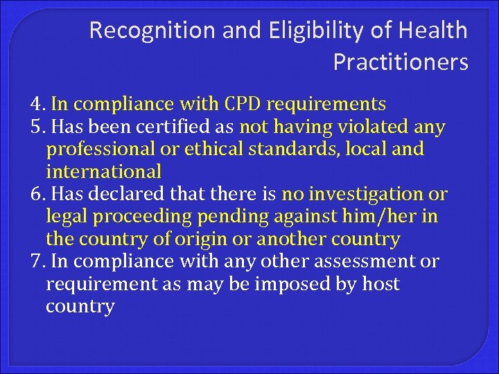 Recognition and Eligibility of Health Practitioners 4. In compliance with CPD requirements 5. Has