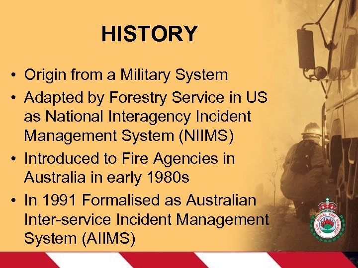 HISTORY • Origin from a Military System • Adapted by Forestry Service in US