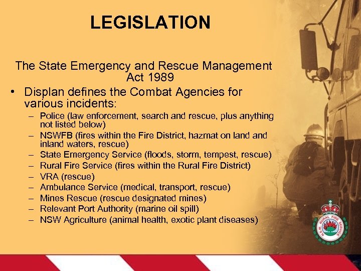 LEGISLATION The State Emergency and Rescue Management Act 1989 • Displan defines the Combat