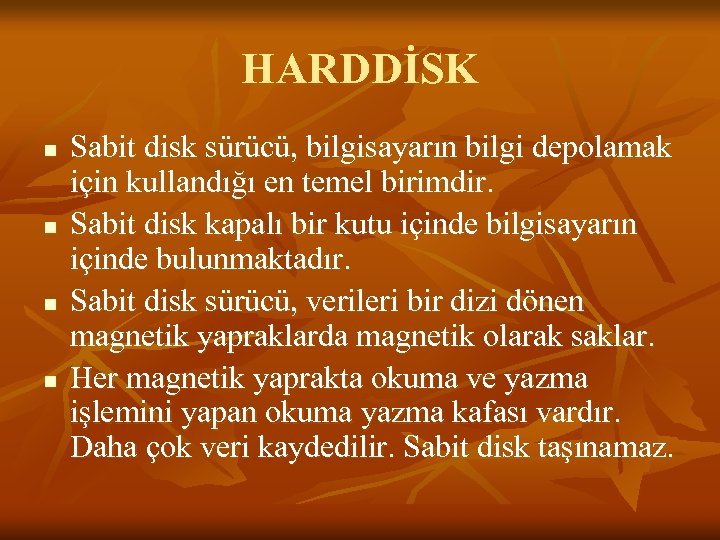 HARDDİSK n n Sabit disk sürücü, bilgisayarın bilgi depolamak için kullandığı en temel birimdir.