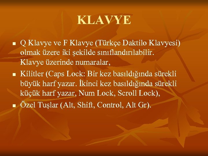 KLAVYE n n n Q Klavye ve F Klavye (Türkçe Daktilo Klavyesi) olmak üzere