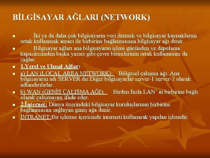 BİLGİSAYAR AĞLARI (NETWORK) n n n n İki ya da daha çok bilgisayarın veri