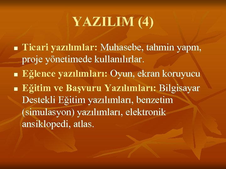 YAZILIM (4) n n n Ticari yazılımlar: Muhasebe, tahmin yapm, proje yönetimede kullanılırlar. Eğlence