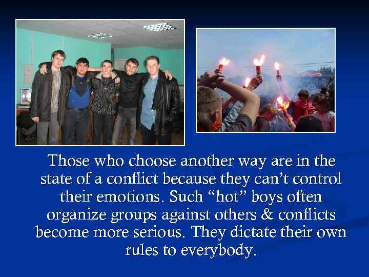 Those who choose another way are in the state of a conflict because they