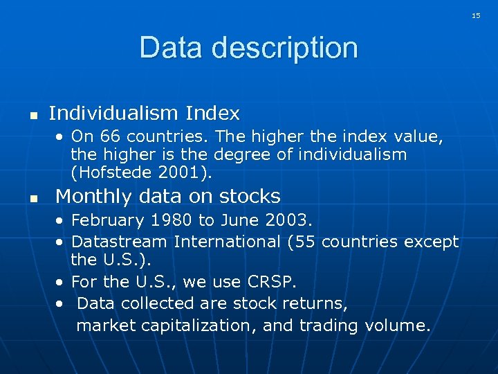15 Data description n Individualism Index • On 66 countries. The higher the index
