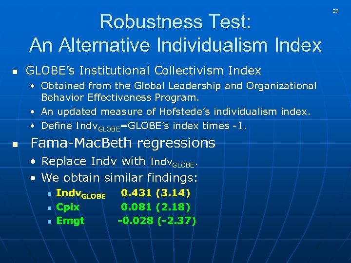 Robustness Test: An Alternative Individualism Index n GLOBE’s Institutional Collectivism Index • Obtained from