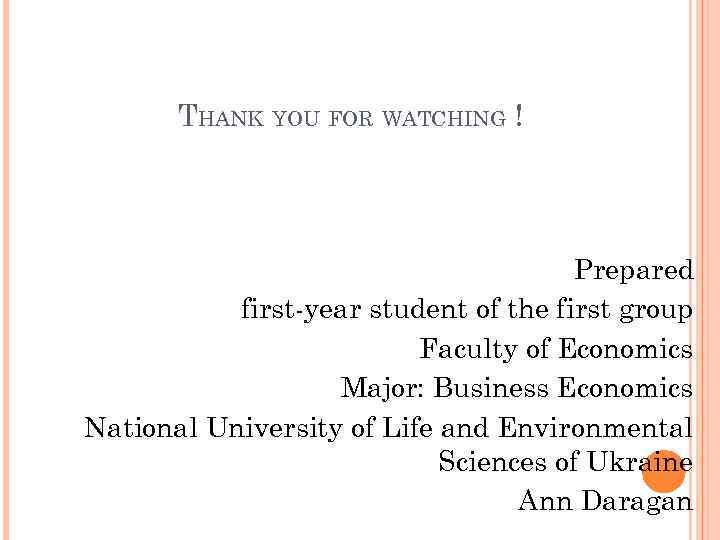 THANK YOU FOR WATCHING ! Prepared first-year student of the first group Faculty of