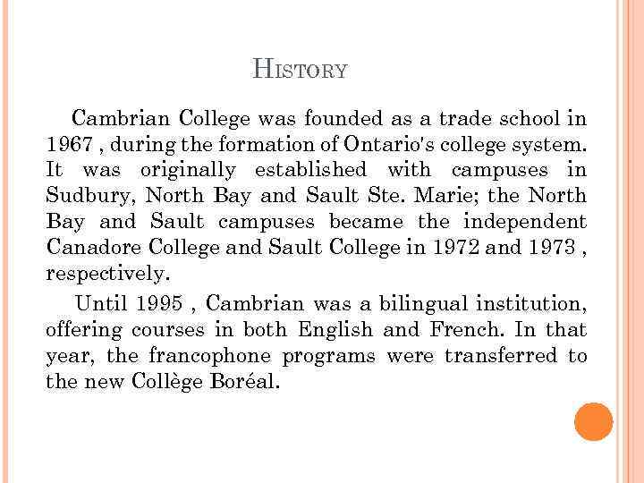 HISTORY Cambrian College was founded as a trade school in 1967 , during the