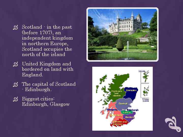  Scotland - in the past (before 1707), an independent kingdom in northern Europe,