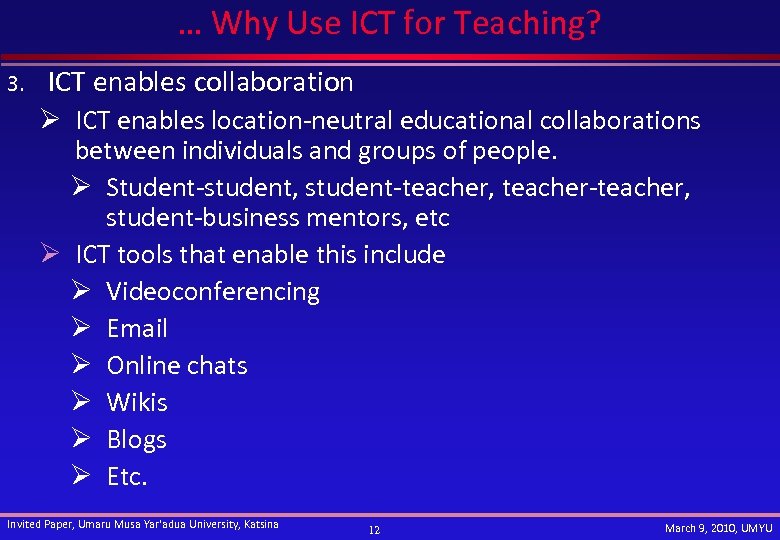 … Why Use ICT for Teaching? 3. ICT enables collaboration Ø ICT enables location-neutral