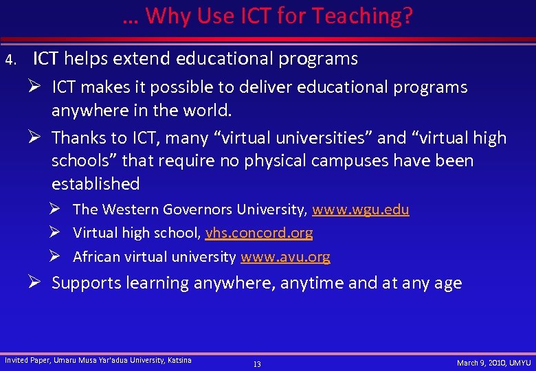 … Why Use ICT for Teaching? 4. ICT helps extend educational programs Ø ICT