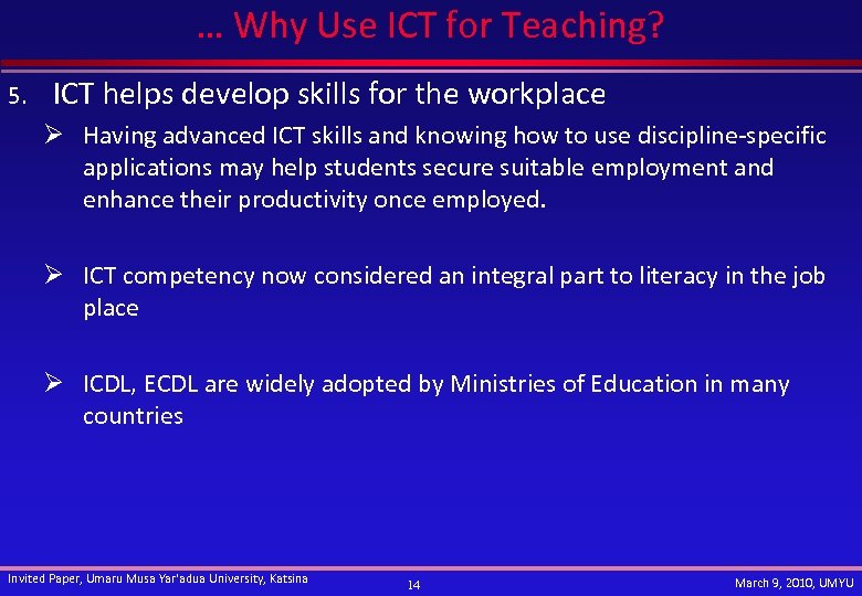 … Why Use ICT for Teaching? 5. ICT helps develop skills for the workplace