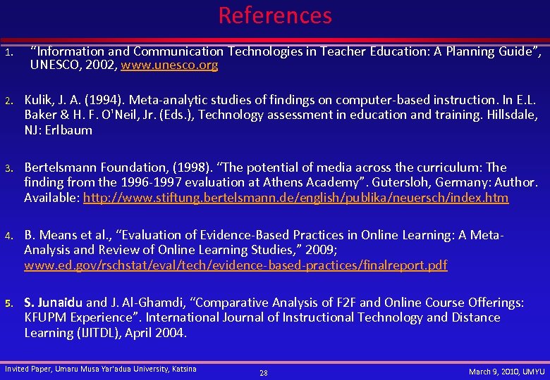 References 1. “Information and Communication Technologies in Teacher Education: A Planning Guide”, UNESCO, 2002,