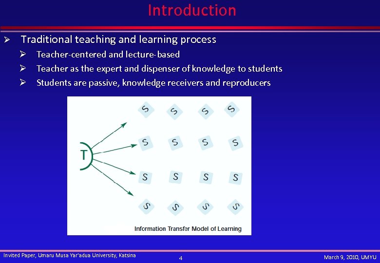 Introduction Ø Traditional teaching and learning process Ø Teacher-centered and lecture-based Ø Teacher as