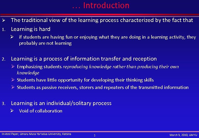 … Introduction Ø 1. The traditional view of the learning process characterized by the