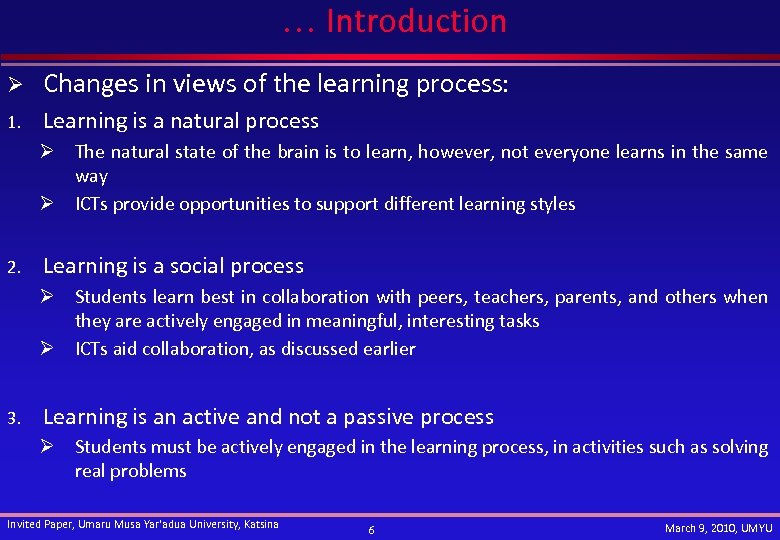 … Introduction Ø Changes in views of the learning process: 1. Learning is a