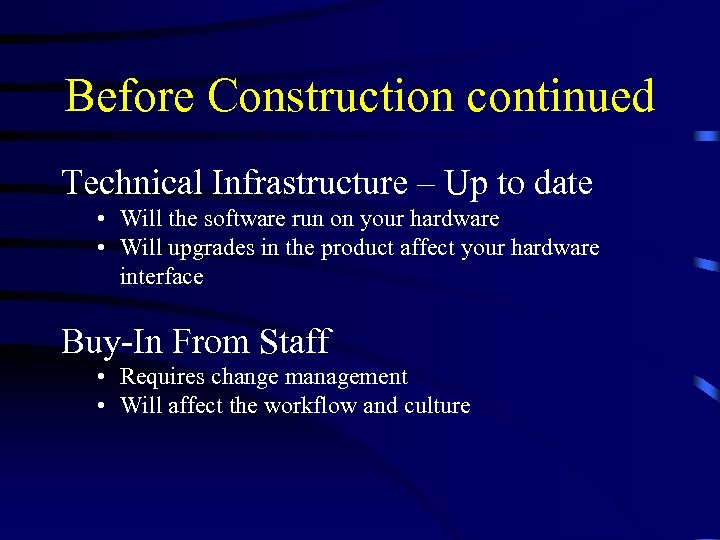 Before Construction continued Technical Infrastructure – Up to date • Will the software run