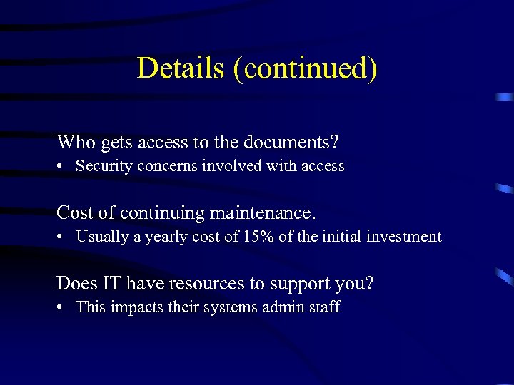 Details (continued) Who gets access to the documents? • Security concerns involved with access